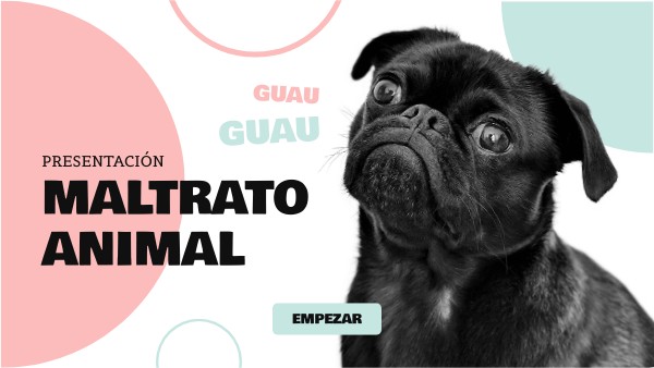 MALTRATO ANIMAL | Genially