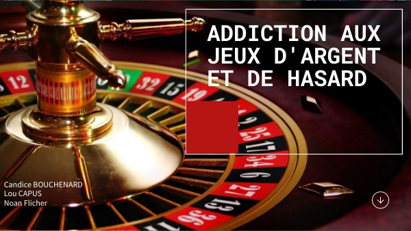 addiction aux jeux d'argent et de hasard | Genially