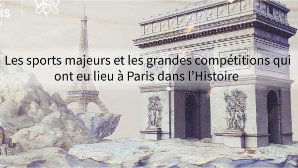Les sports majeurs et les grandes compétitions qui ont eu lieu à Pari ...