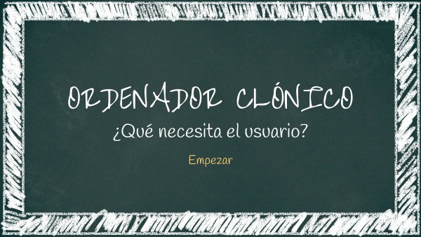 CREACIÓN DE UN ORDENADOR CLÓNICO PRESENTACIÓN PIZARRA | Genially