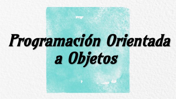 PROGRMAMACION ORIENTADA A OBJETOS | Genially