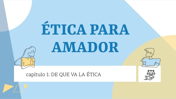ÉTICA PARA AMADOR CAP I