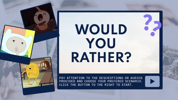 Would you rather...