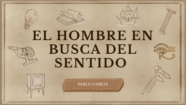 EL HOMBRE EN BUSCA DE SENTIDO | Genially
