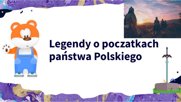 Legendy o powstaniu państwa Polskiego | Genially