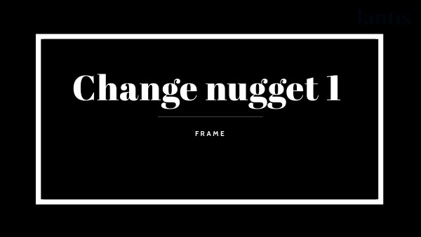 Change nugget - Frame | Genially