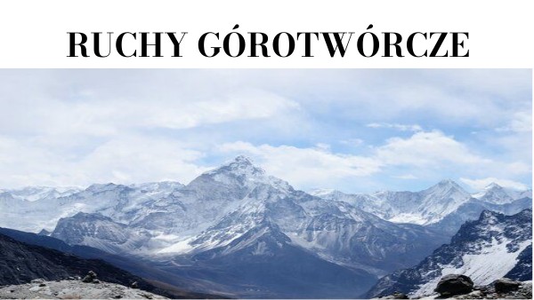 Ruchy górotwórcze | Genially
