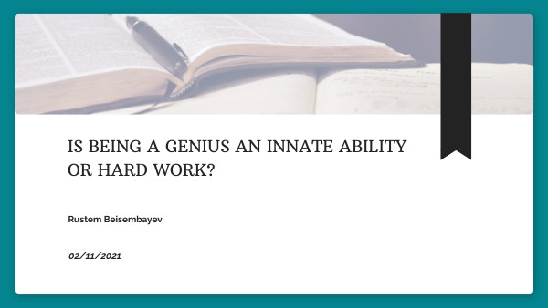 IS BEING A GENIUS AN INNATE ABILITY OR HARD WORK? | Genially