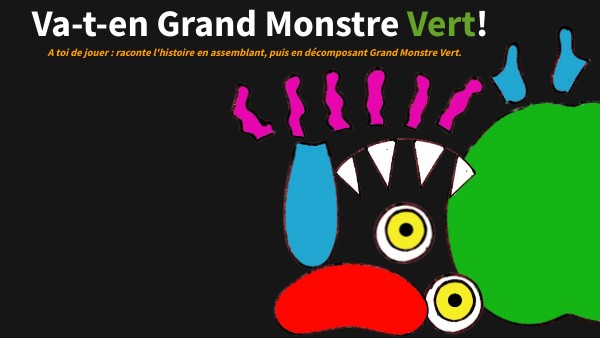 Va T En Grand Monstre Vert Exploitation Pédagogique Va-t-en grand monstre vert! | Genially