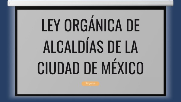 ley organica de las alcaldias de la cdmx | Genially