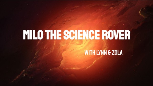 MILO'S SCIENCE ROVER