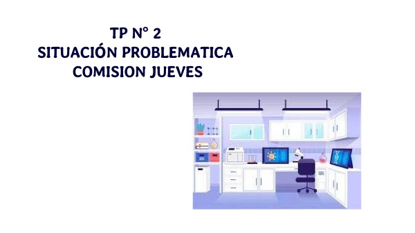 TP N°2 SITUACIÓN PROBLEMATICA COMISIÓN JUEVES | Genially