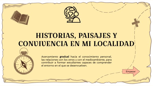 HISTORIAS, PAISAJES Y CONVIVENCIAS EN MI LOCALIDAD | Genially