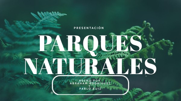 PRESENTACIÓN PARQUE NATURAL | Genially