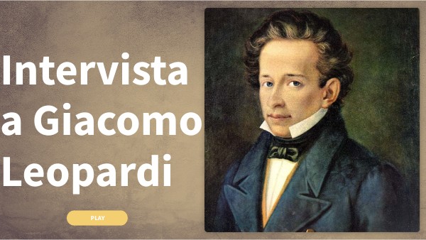 INTERVISTA A GIACOMO LEOPARDI | Genially