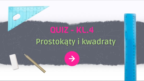 kl.4_Quiz_Prostokąty i kwadraty | Genially
