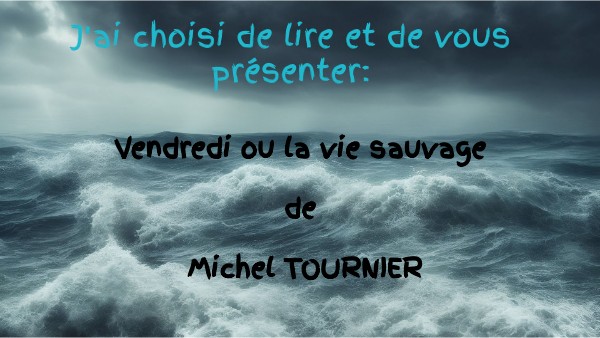 Vendredi ou la vie sauvage | Genially