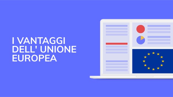 Vantaggi dell'unione Europea | Genially