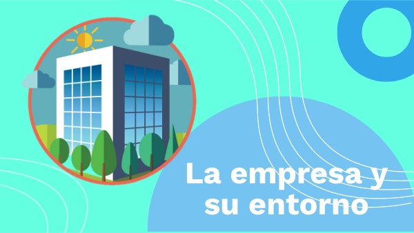 LA EMPRESA Y SU ENTORNO | Genially