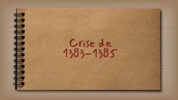 Crise 1383-1385 | Genially