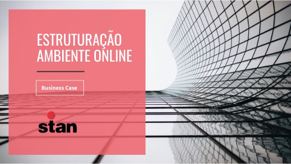 Business Case Stan - Reestruturação ambiente online | Genially