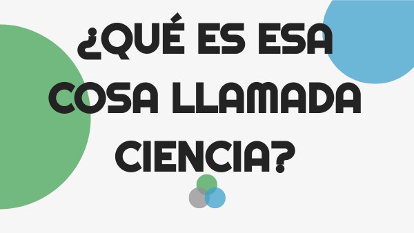 ¿Qué es esa cosa llamada ciencia?