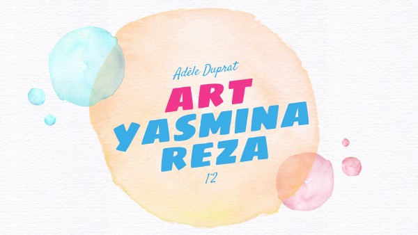 art yasmina reza | Genially