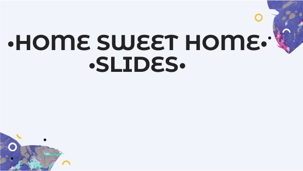 Home Sweet Home Slides