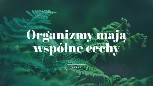 organizmy mają wspólne cechy | Genially