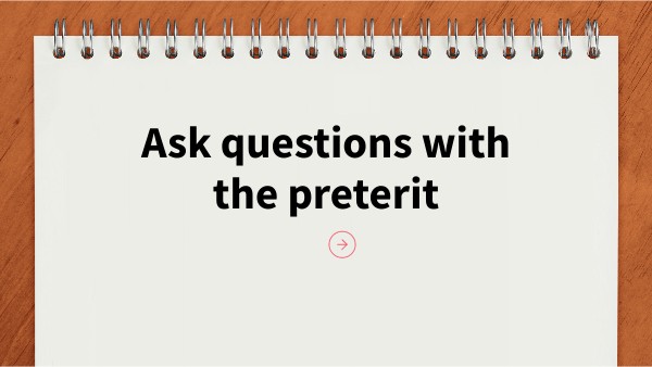 Ask questions with the preterit