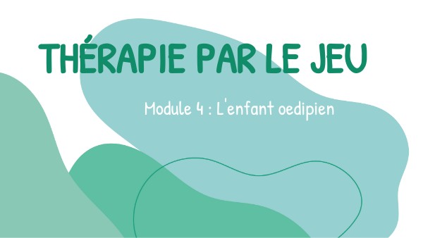 Module 4 Etape oedipienne | Genially