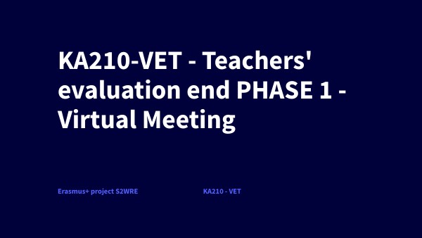 KA210-VET - Teachers' evaluation End PHASE 1 - Virtual Meeting 2 | Genially