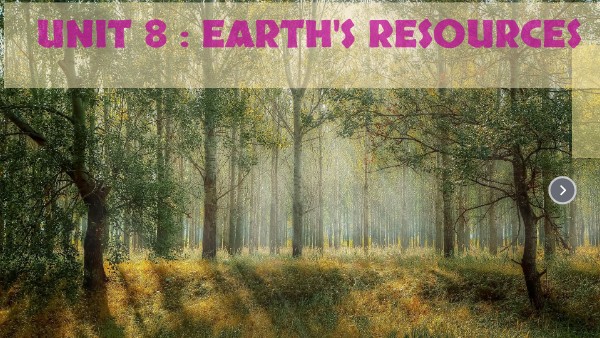 Unit 8 Earth's Resources | Genially