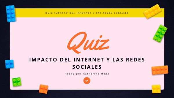 QUIZ IMPACTO DEL INTERNET Y LAS REDES SOCIALES | Genially
