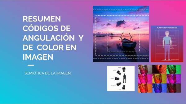 CODIGOS DE ANGULACIÓN Y DE COLOR EN LA IMAGEN | Genially