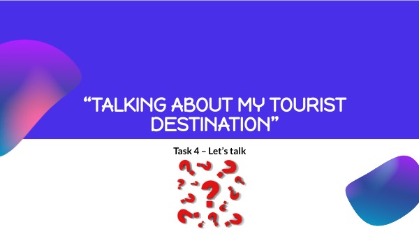 “TALKING ABOUT MY TOURIST DESTINATION”