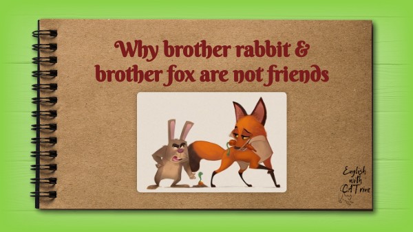 why brother rabbit & brother fox are not friends | Genially