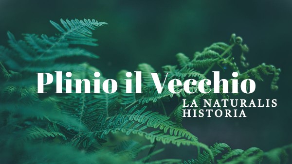 Plinio il Vecchio e la naturalis historia