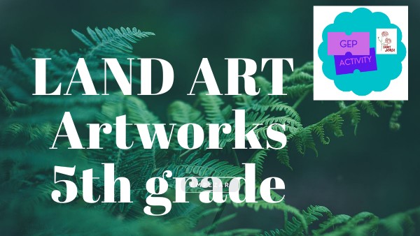 LAND ART 5TH | Genially