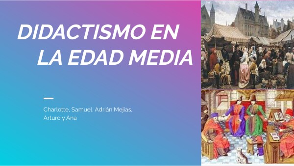 DIDACTISMO EN LA EDAD MEDIA | Genially