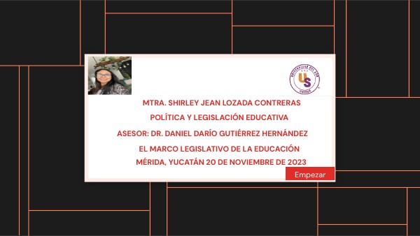 El marcol legislativo de la Educación Mexicana | Genially