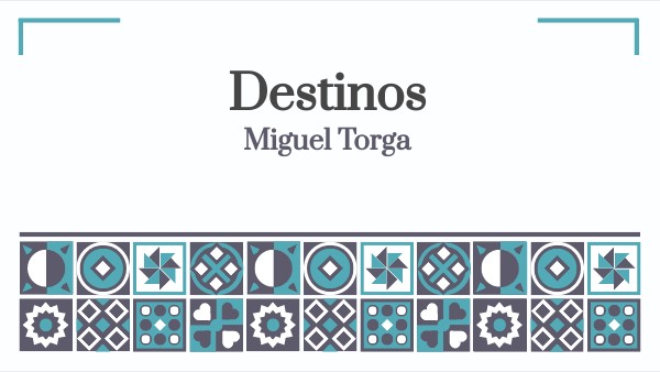 Destinos- Miguel Torga | Genially