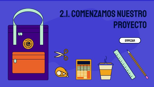 2.1. Comenzamos nuestro proyecto | Genially