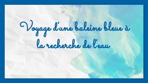 Carnet de voyage d'une baleine bleue à la recherche de l'eau