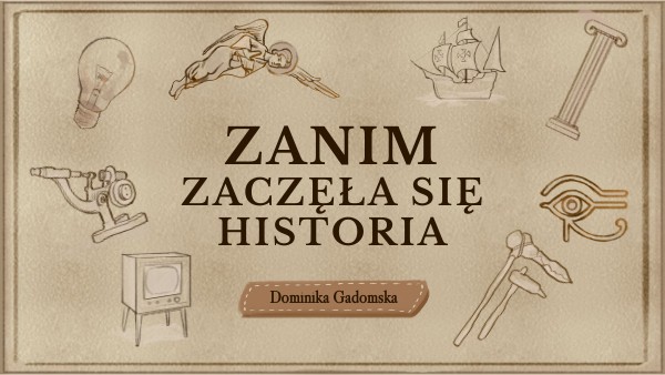 Dominika Gadomska, Zanim zaczęła się historia | Genially