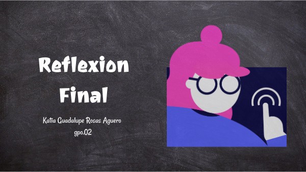 KATIA REFLEXION FINAL | Genially