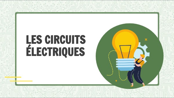 Les Circuits Electriques Genially Les Circuits Electriques Genially