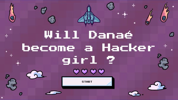 Will Danaé become a hacker girl