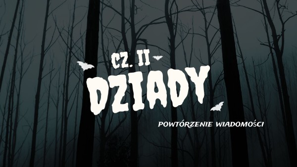 Dziady Cz 2 Kartkówka Z Treści Dziady cz. 2 | Genially