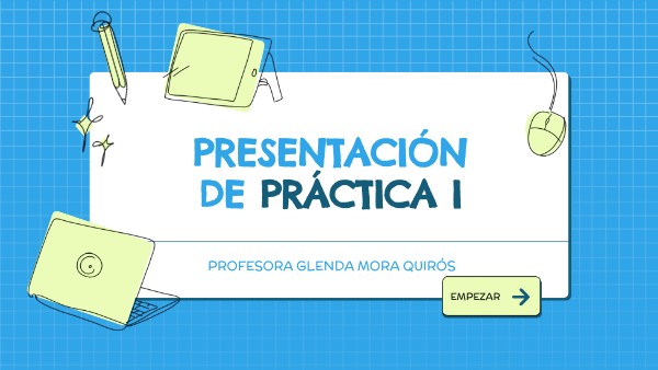 ¿Qué debe tener la presentación final de práctica I uned? | Genially